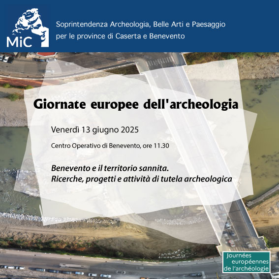 Giornate Europee dell’Archeologia, venerdì 13 giugno 2025 la Sabap di Caserta e Benevento organizza la giornata studio “Benevento e il territorio sannita. Ricerche, progetti e attività di tutela archeologica”